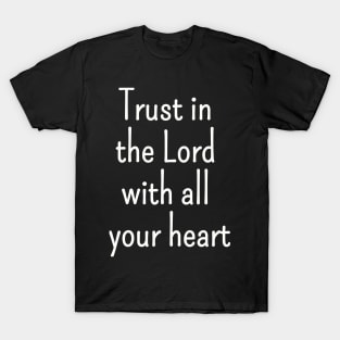 Trust in the Lord with all your heart | Christian Design | Typography White T-Shirt